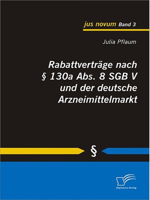 cover image of Rabattverträge nach § 130a Abs. 8 SGB V und der deutsche Arzneimittelmarkt
